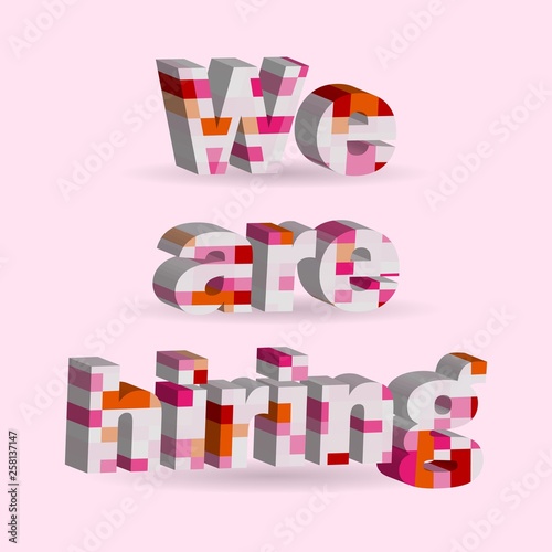 Lettering we are hiring in trendy style. Alphabet font. Employment hiring job recruitment concept banner. Isolated vector sign symbol. Job search, recruiting. Lettering, typography. 3d illustration.