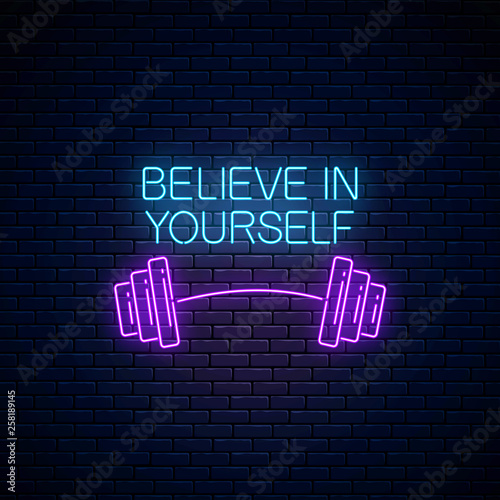 Believe in yourself - glowing neon inscription phrase with barbell. Motivation quote in neon style.