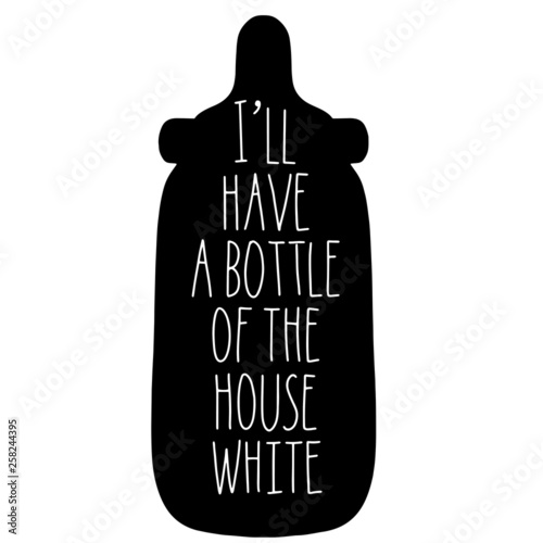 I'll have a bottle of the house white on black baby bottle
