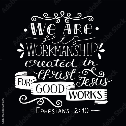Hand lettering with bible verse We are His workmanship, created in Christ for good works on black background.