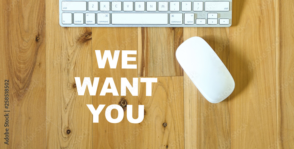 We want you, text on desktop We want you, text on desktop