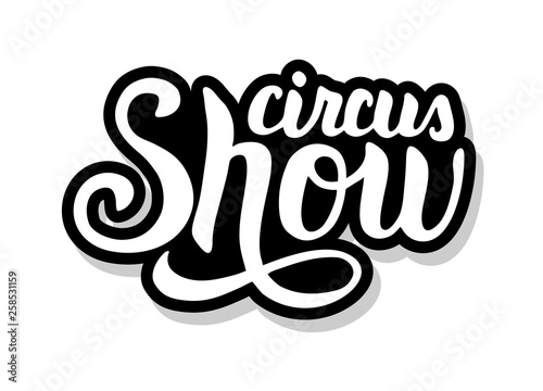 Circus show calligraphy template text for your design illustration concept. Handwritten lettering title vector words on white isolated background