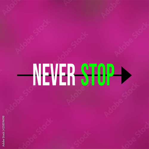 never stop. Life quote with modern background vector