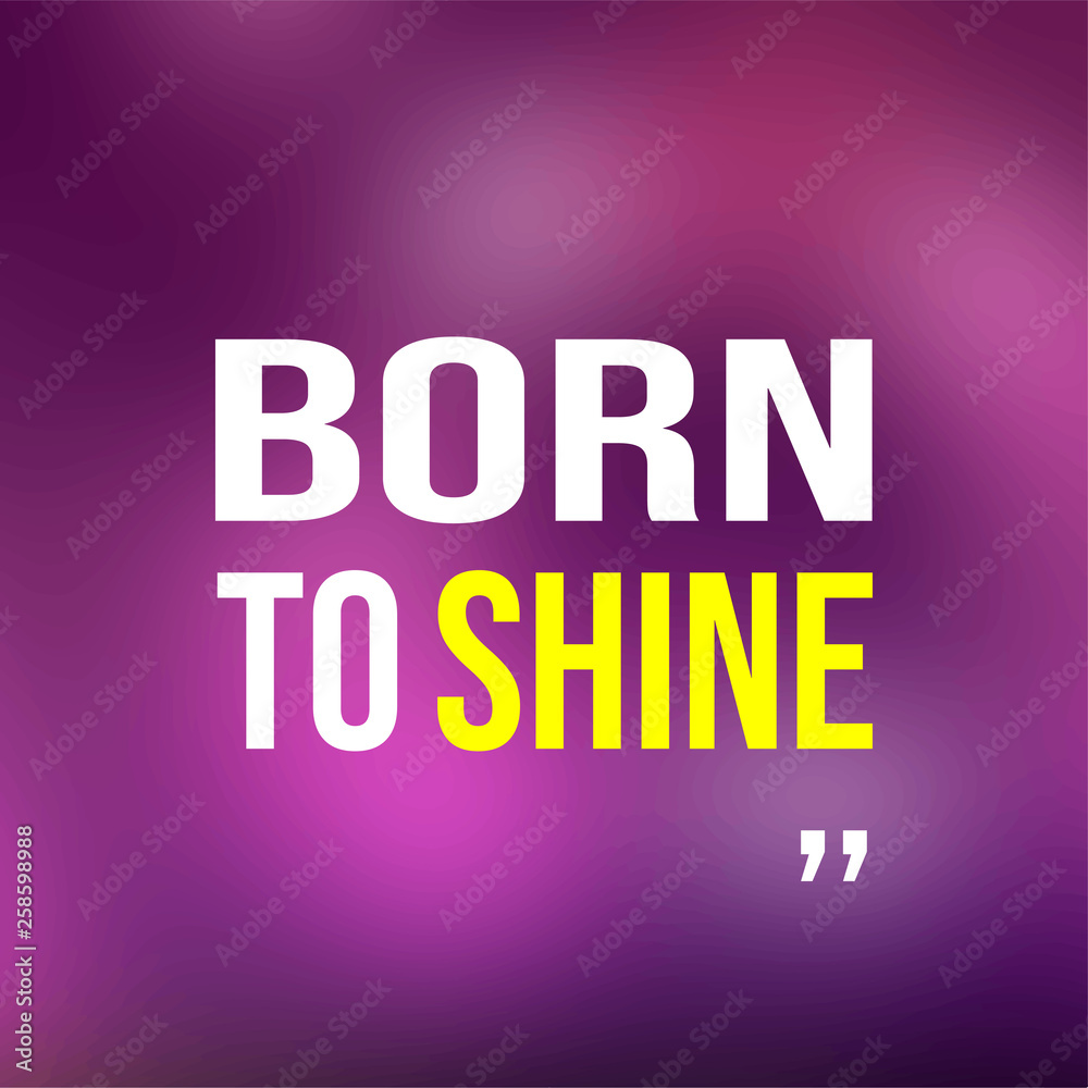 born to shine. Life quote with modern background vector