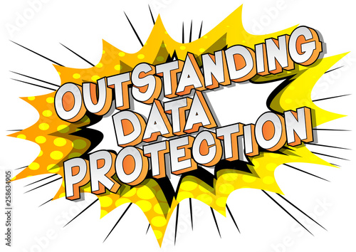 Outstanding Data Protection - Vector illustrated comic book style phrase on abstract background.