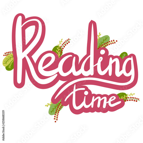 Reading Time Lettering with flowers and plants on white abstract background. Inspiring phrasevector lettering. Motivating handwritten quote, slogan.T shirt design