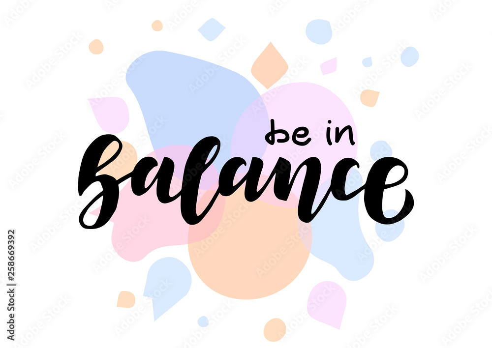 Be in balance hand drawn lettering phrase