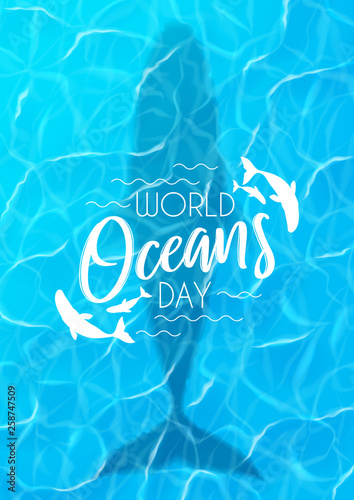 Blue poster for World oceans day. Realistic sea scene with top view on water surface with whale. Vector illustration. World oceans day logo template with lettering.