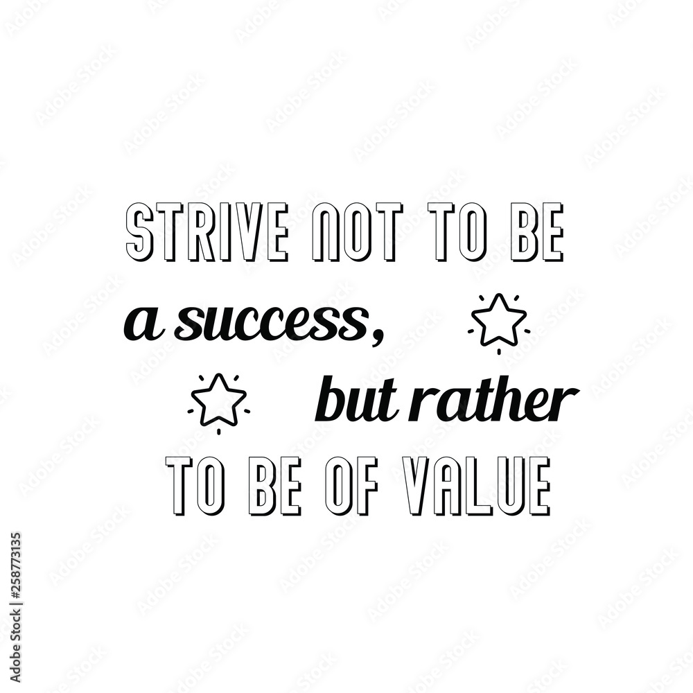 Obraz premium Calligraphy saying for print. Vector Quote. Strive not to be a success, but rather to be of value
