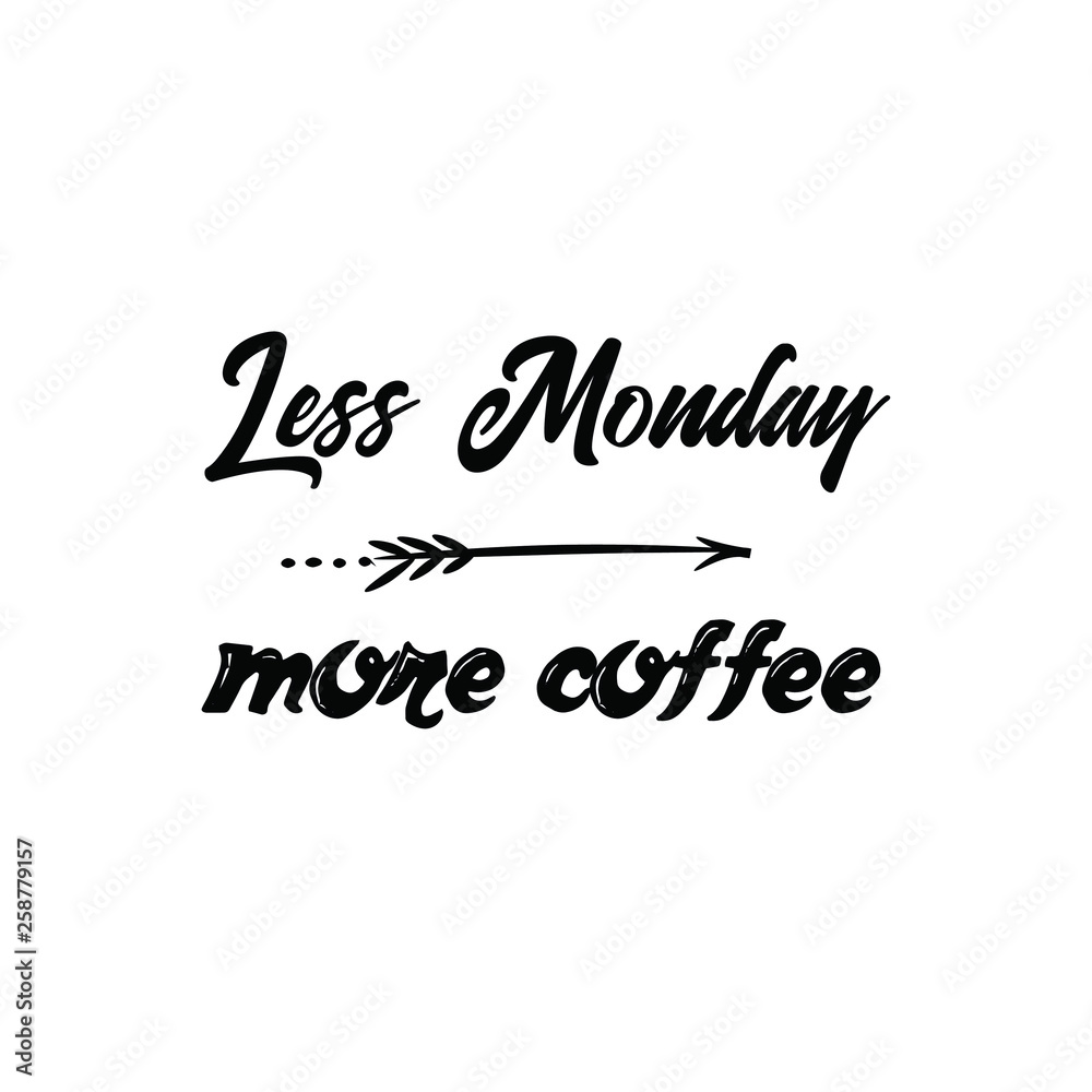 Obraz premium Calligraphy saying for print. Vector Quote. Less Monday more coffee