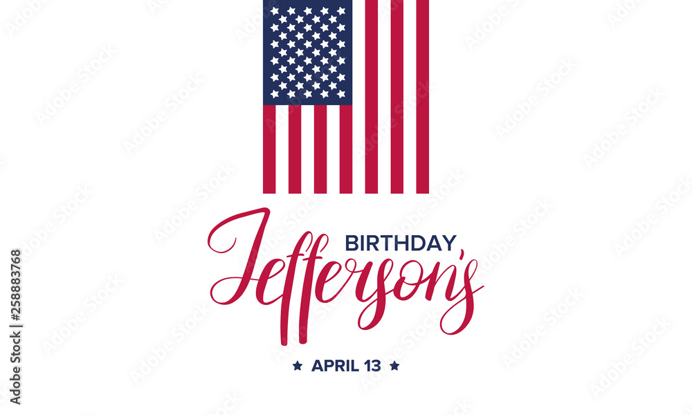 Thomas Jefferson's Birthday. Poster with handwritten lettering. Сelebrated on April 14. Official annual holiday in honor of the third president of the United States. Vector banner, card and background Thomas Jefferson's Birthday. Poster with handwritten lettering. Сelebrated on April 14. Official annual holiday in honor of the third president of the United States. Vector banner, card and background