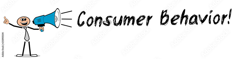 Consumer Behavior! Consumer Behavior!
