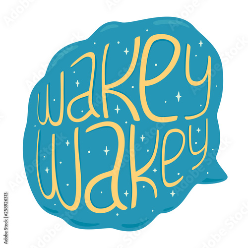 Vector illustration of Wakey-wakey lettering in cloud with stars. Isolated on white background.