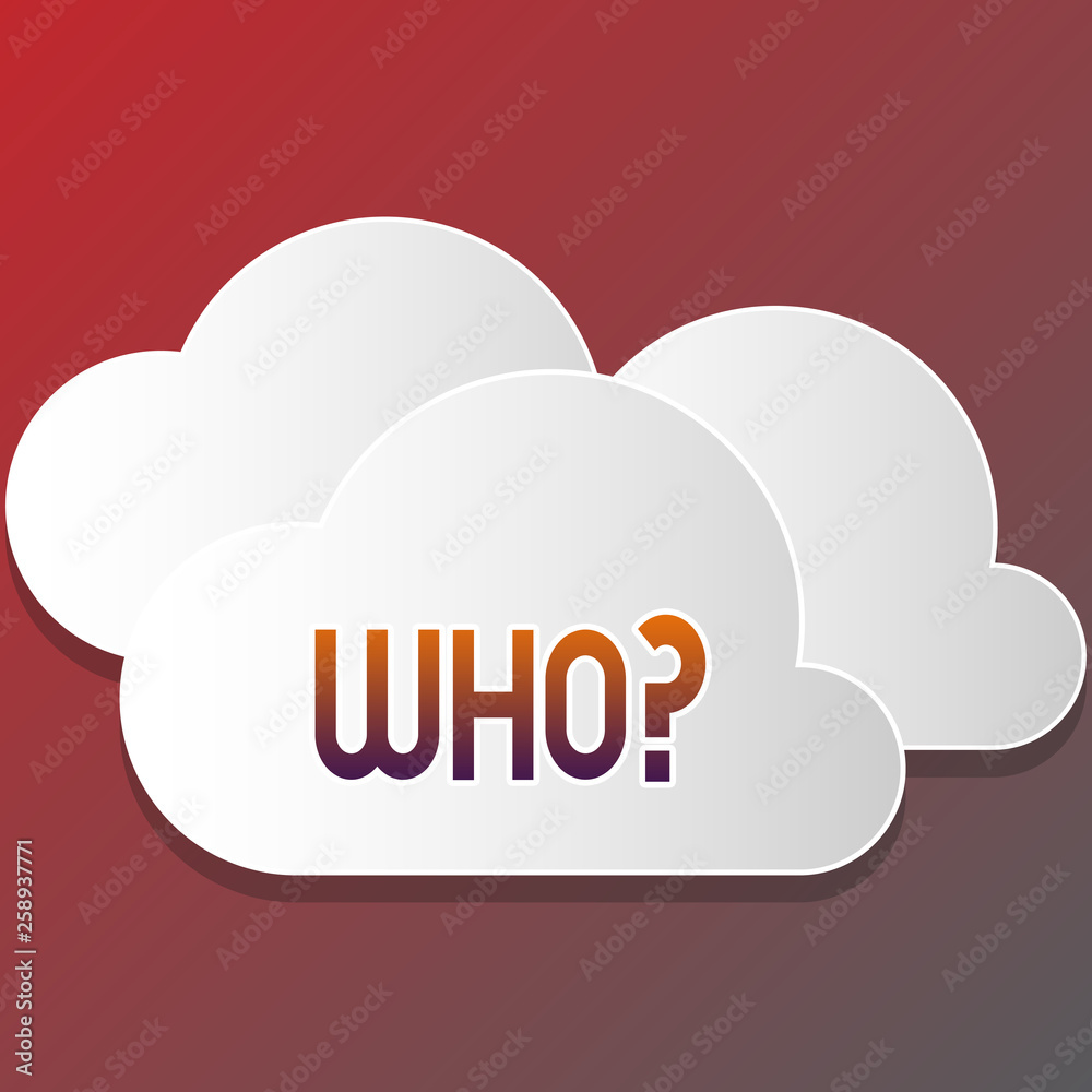 Text sign showing Whoquestion. Business photo text Asking for specific name of someone showing demonstratingality Blank White Fluffy Clouds Cut Out of Board Floating on Top of Each Other
