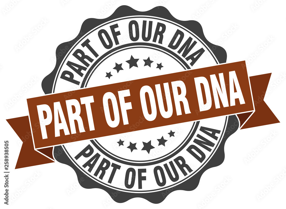 part of our dna stamp. sign. seal