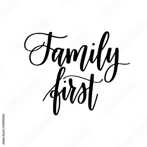 Family first inspirational calligraphy quotes for home decor, posters or cards