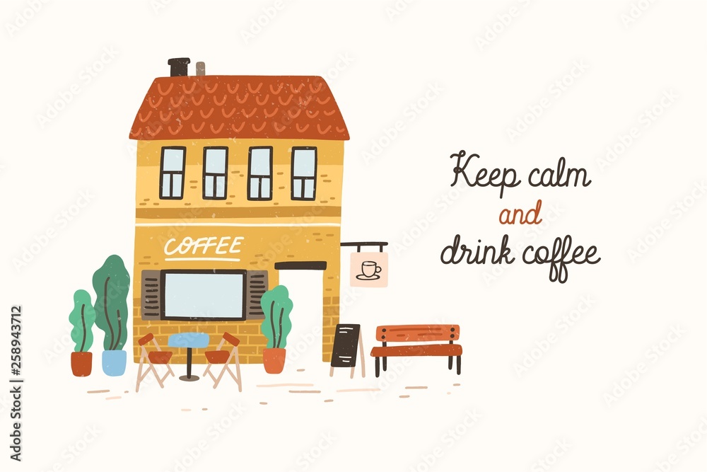 Postcard or poster template with coffeeshop or cafe building on street of European city and Keep Calm And Drink Coffee slogan written with cursive font. Flat vector illustration in cute naive style.