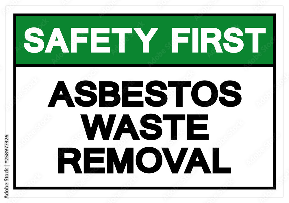 Safety First Asbestos Wast Removal Symbol Sign, Vector Illustration, Isolate On White Background Label .EPS10