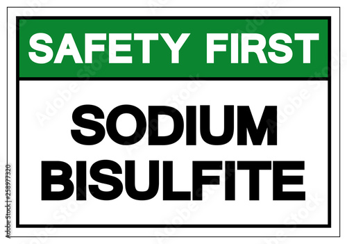 Safety First Sodium Bisulfite Symbol Sign, Vector Illustration, Isolate On White Background Label .EPS10