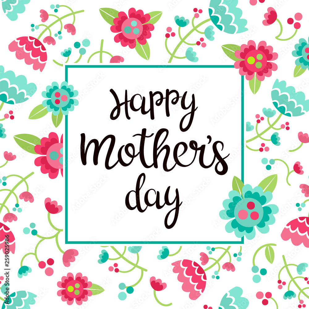 Happy Mother's Day vector template. Hand lettering in floral frame. Happy Mother's day greeting card. 
