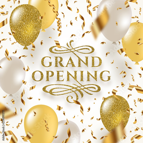 Grand opening - glitter gold logo with flourishes ornamental elements surrounded by golden foil confetti, white and glitter gold balloons.Vector illustration.