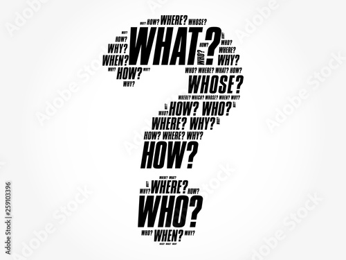 Question mark - Questions whose answers are considered basic in information gathering or problem solving, word cloud concept