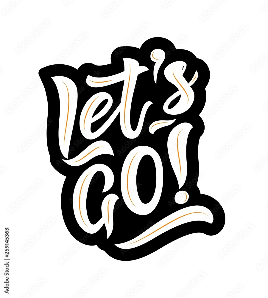 Modern lettering Let s go. Hand drawn illustration phrase. Vector motivation quote. Modern lettering Let s go. Hand drawn illustration phrase. Vector motivation quote.