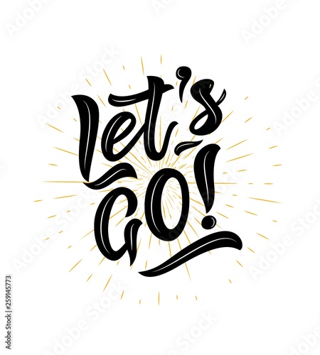 Modern lettering Let s go. Hand drawn illustration phrase. Vector motivation quote.