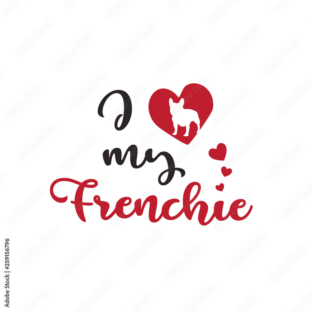 I love my frenchie hand drawn style text or sticker with french bulldog silhouette in a heart shape.