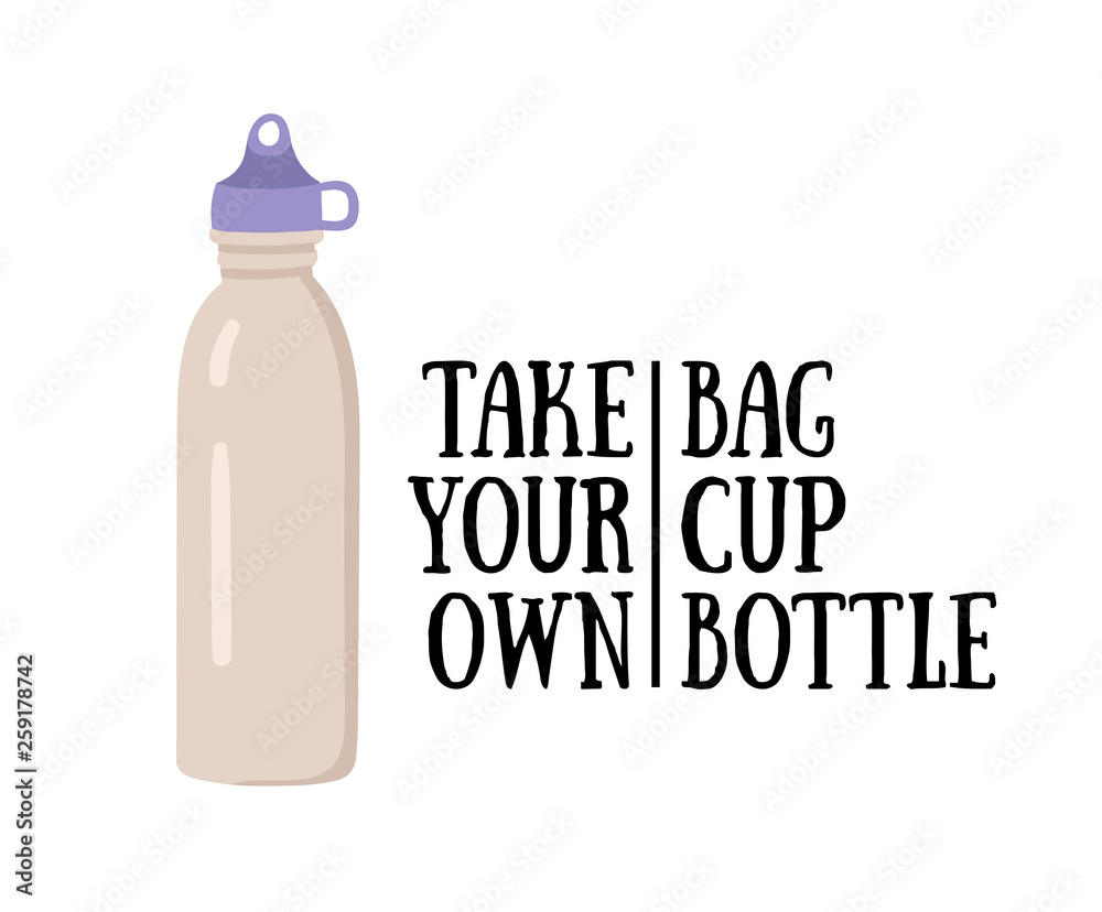 Zero waste lifestyle concept. Reusable bottle with eco slogan isolated on white background. Vector illustration. Zero waste lifestyle concept. Reusable bottle with eco slogan isolated on white background. Vector illustration.