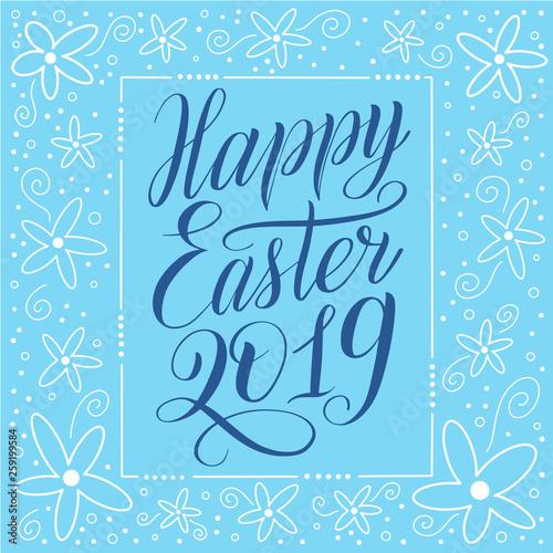Happy Easter 2019. Holiday greeting card witn calligraphic cursive and decorative elements on frame. Blue script lettering, white ornament, sky blue background. Vector illustration.