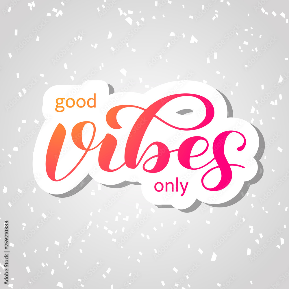 Good vibes only  lettering. Optimistic quote for clothes or postcard. Vector illustration