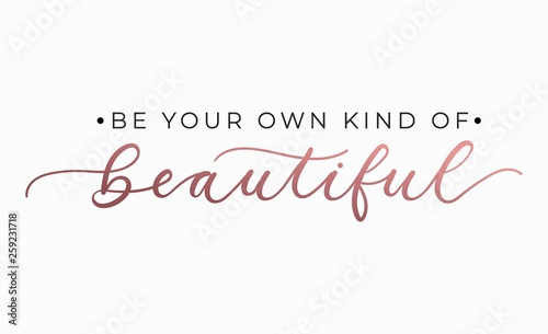 Be your own kind of beautiful inspirational quote with lettering. Vector motivational illustration photo