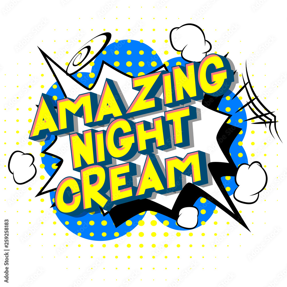 Obraz premium Amazing Night Cream - Vector illustrated comic book style phrase on abstract background.