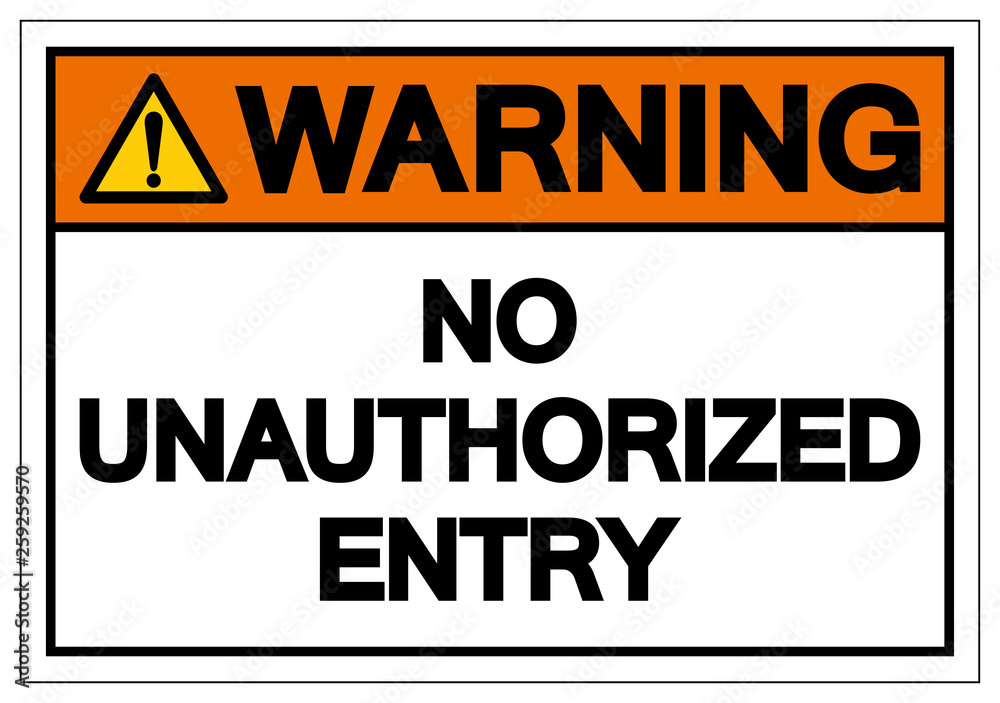 Warning No Unauthorized Entry Symbol Sign, Vector Illustration, Isolate On White Background Label. EPS10