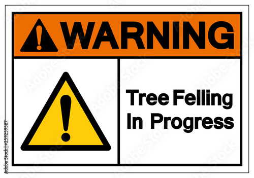 Warning Tree Felling In Progress Symbol Sign, Vector Illustration, Isolate On White Background Label. EPS10