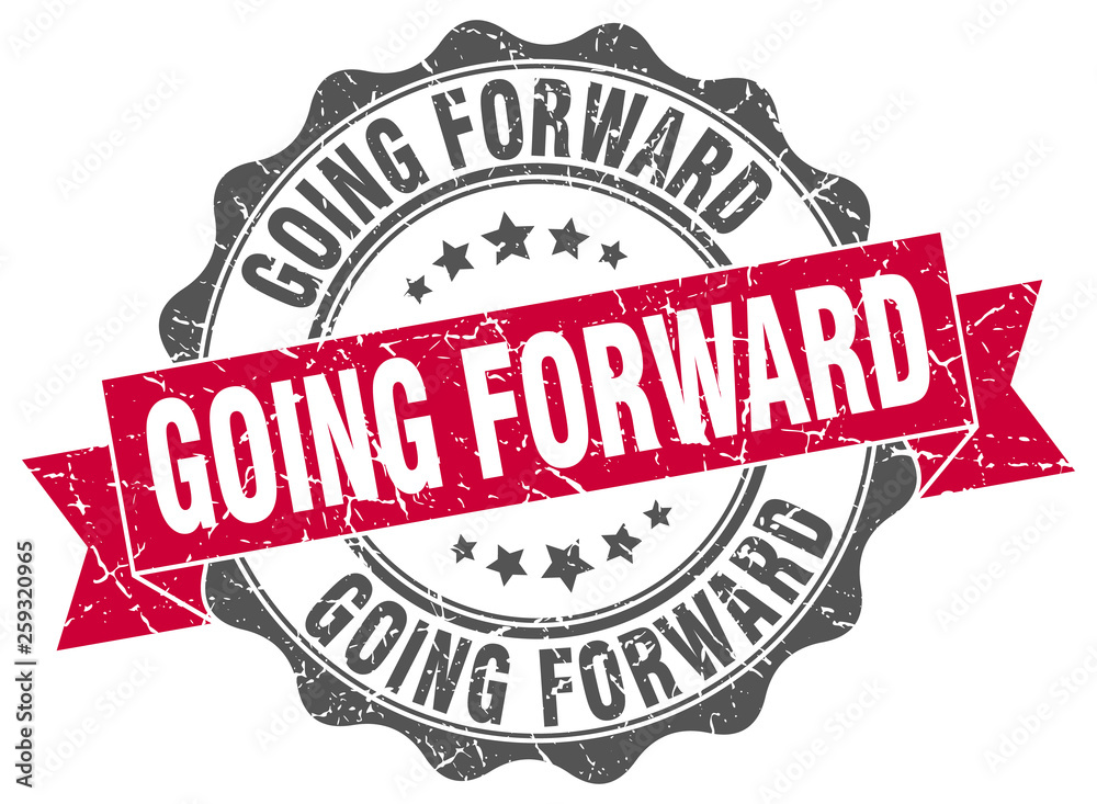 going forward stamp. sign. seal going forward stamp. sign. seal