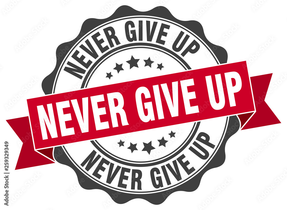 never give up stamp. sign. seal