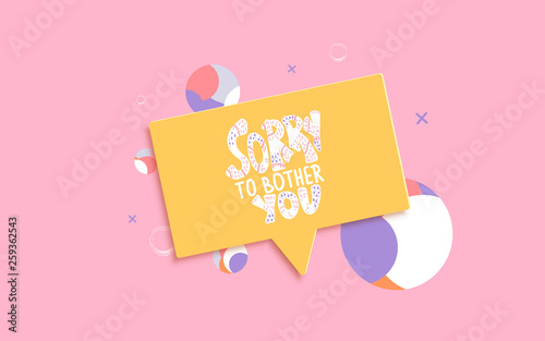 Sorry to bother you quote. Vector illustration.