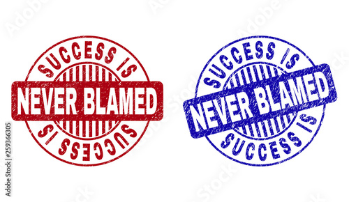 Grunge SUCCESS IS NEVER BLAMED round stamp seals isolated on a white background. Round seals with distress texture in red and blue colors.