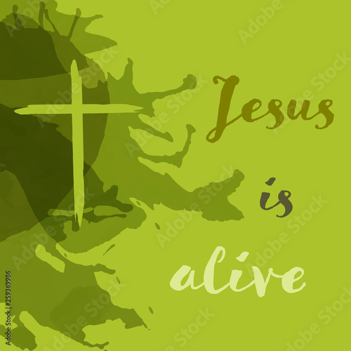 Christian worship and praise. Cross in watercolor style with empty space. Text   Jesus is alive