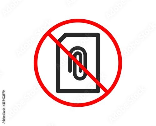 No or Stop. Attach Document icon. Information File sign. Paper page concept symbol. Upload data. Prohibited ban stop symbol. No attachment icon. Vector