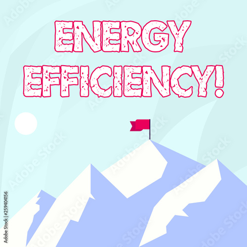 Conceptual hand writing showing Energy Efficiency. Concept meaning means using less energy to provide same services Mountains with Shadow Indicating Time of Day and Flag Banner