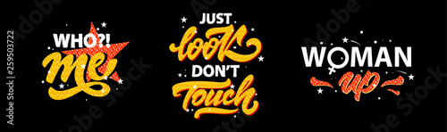 Girls slogan, who me, just look don't touch, woman up. Vector for print on t-shirt.