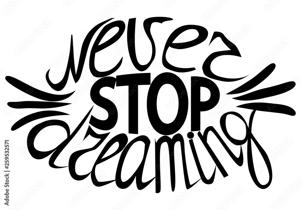 Fototapeta premium Never stop dreaming - hand lettering Inspirational quote, typography poster or card.