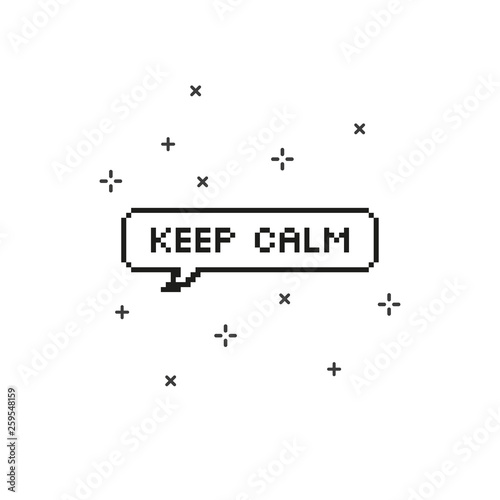 Keep calm in speech bubble 8 bit pixel art.