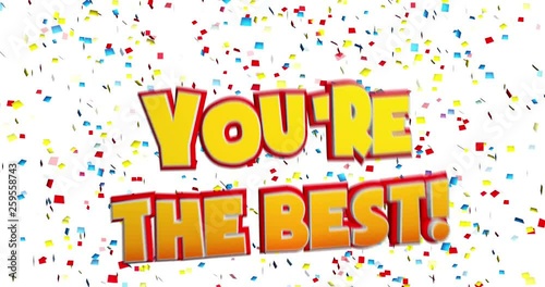 A happy, bouncing “You're the Best!” changing shape with falling confetti.