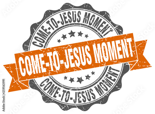 come-to-jesus moment stamp. sign. seal