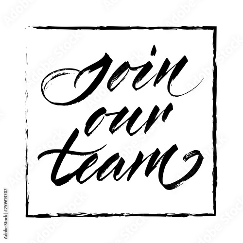 Join our team - hand lettering. Black inscription on white background in rectangle hand drawn frame. Vector illustration.