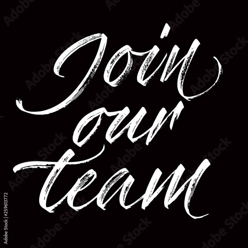Join our team - hand lettering.White inscription on black background. Chalkboard style. Vector illustration.